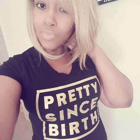 "Pretty Since Birth" (Black)